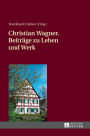 Christian Wagner. Beitraege zu Leben und Werk