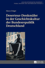 Title: Deserteur-Denkmaeler in der Geschichtskultur der Bundesrepublik Deutschland, Author: Marco Dräger