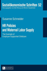 Title: HR Policies and Maternal Labor Supply: The Example of Employer-Supported Childcare, Author: Susanne Schneider