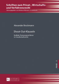 Title: Shoot-Out-Klauseln: Radikale Trennungsverfahren im Gesellschaftsrecht, Author: Alexander Brockmann