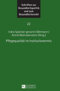 Title: Pflegequalitaet im Institutionenmix, Author: Indra Spiecker gen. Döhmann