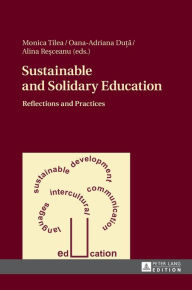 Title: Sustainable and Solidary Education: Reflections and Practices, Author: Monica Tilea