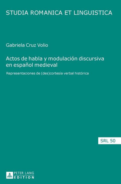 Actos de habla y modulación discursiva en español medieval: Representaciones de (des)cortesía verbal histórica