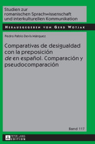 Title: Comparativas de desigualdad con la preposición «de» en español. Comparación y pseudocomparación, Author: Pablo Devís Márquez