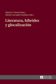 Title: Literatura, hibridez y glocalización, Author: María Osorio Soto