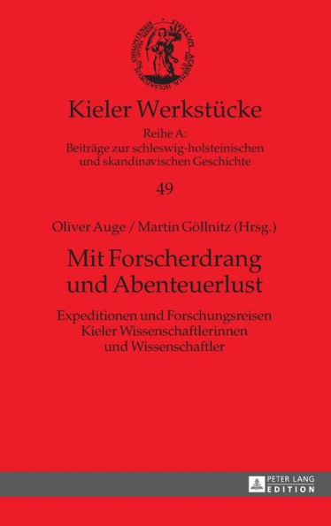 Mit Forscherdrang und Abenteuerlust: Expeditionen und Forschungsreisen Kieler Wissenschaftlerinnen und Wissenschaftler