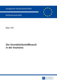 Title: Der Grundstuecksnießbrauch in der Insolvenz, Author: Maic Vitt