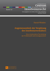 Title: Angemessenheit der Verguetung des Insolvenzverwalters: Eine strukturierte Darstellung der Problematik und Loesungsansaetze, Author: Daniel Winkler