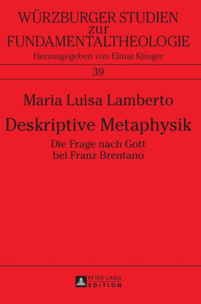 Deskriptive Metaphysik: Die Frage nach Gott bei Franz Brentano