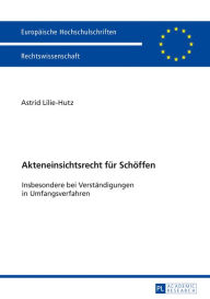 Title: Akteneinsichtsrecht fuer Schoeffen: Insbesondere bei Verstaendigungen in Umfangsverfahren, Author: Astrid Lilie-Hutz