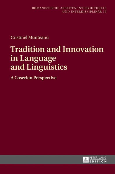 Tradition and Innovation in Language and Linguistics: A Coserian Perspective