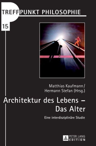 Architektur des Lebens - Das Alter: Eine interdisziplinaere Studie