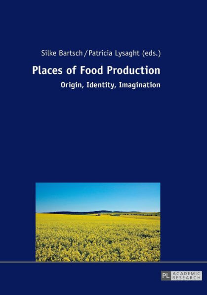 Places of Food Production: Origin, Identity, Imagination