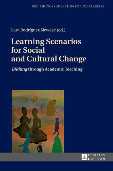 Learning Scenarios for Social and Cultural Change: «Bildung» through Academic Teaching