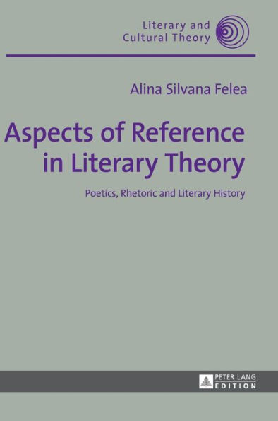 Aspects of Reference in Literary Theory: Poetics, Rhetoric and Literary History