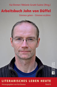 Title: Arbeitsbuch John von Dueffel: Stimmen geben - Stimmen erzaehlen, Author: Kai Bremer