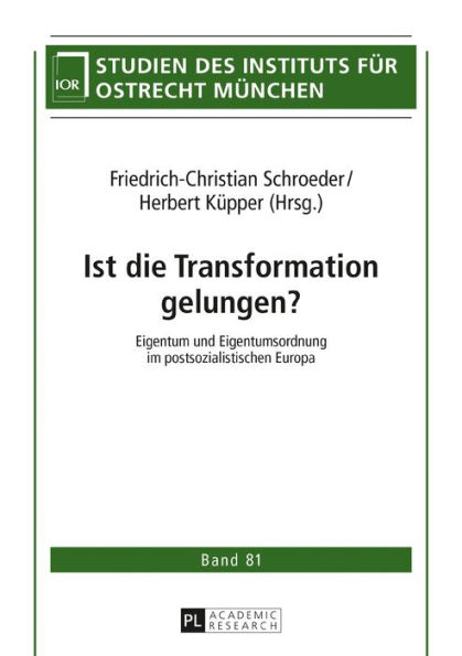 Ist die Transformation gelungen?: Eigentum und Eigentumsordnung im postsozialistischen Europa