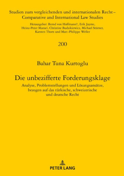 Die unbezifferte Forderungsklage: Analyse, Problemstellungen und Loesungsansaetze, bezogen auf das tuerkische, schweizerische und deutsche Recht