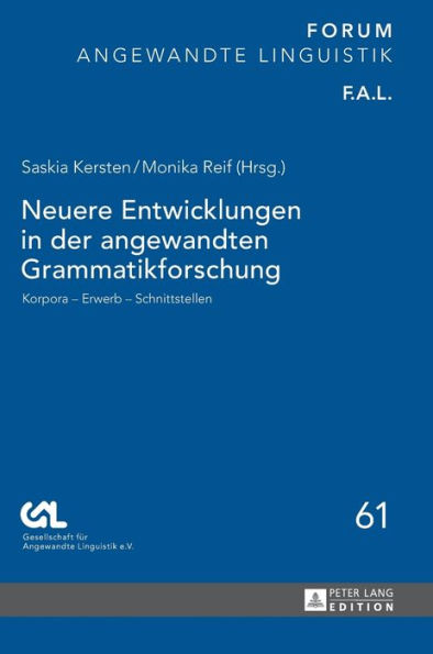 Neuere Entwicklungen in der angewandten Grammatikforschung: Korpora - Erwerb - Schnittstellen