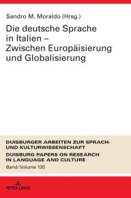 Title: Die deutsche Sprache in Italien - Zwischen Europaeisierung und Globalisierung, Author: Sandro Moraldo