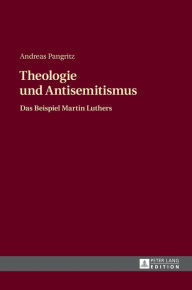 Title: Theologie und Antisemitismus: Das Beispiel Martin Luthers, Author: Andreas Pangritz