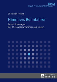 Title: Himmlers Rennfahrer: Bernd Rosemeyer, der SS-Hauptsturmfuehrer aus Lingen, Author: Christoph Frilling
