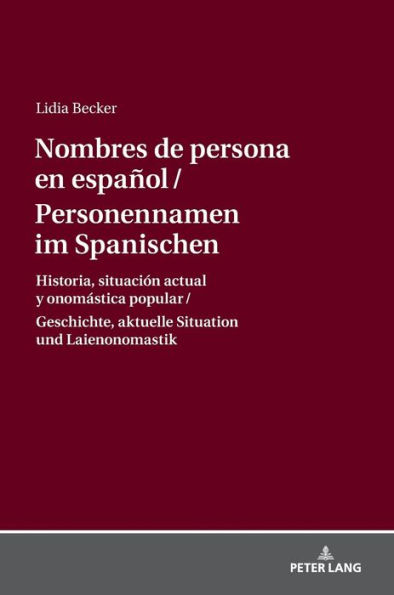 Personennamen im Spanischen / Nombres de persona en español: Geschichte, aktuelle Situation und Laienonomastik / Historia, situación actual y onomástica popular