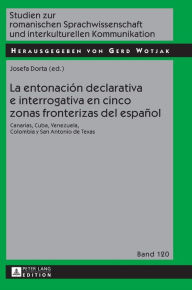Title: La entonación declarativa e interrogativa en cinco zonas fronterizas del español: Canarias, Cuba, Venezuela, Colombia y San Antonio de Texas, Author: Gerd Wotjak
