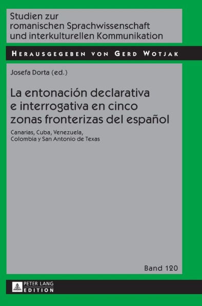 La entonación declarativa e interrogativa en cinco zonas fronterizas del español: Canarias, Cuba, Venezuela, Colombia y San Antonio de Texas