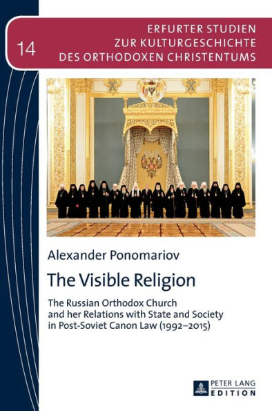 The Visible Religion: The Russian Orthodox Church and her Relations with State and Society in Post-Soviet Canon Law (1992-2015)