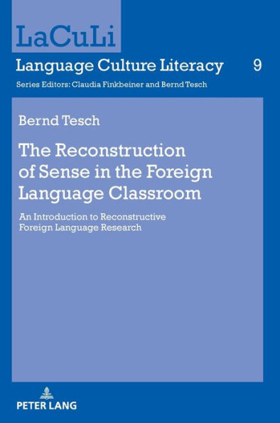 The Reconstruction of Sense in the Foreign Language Classroom: An Introduction to Reconstructive Foreign Language Research