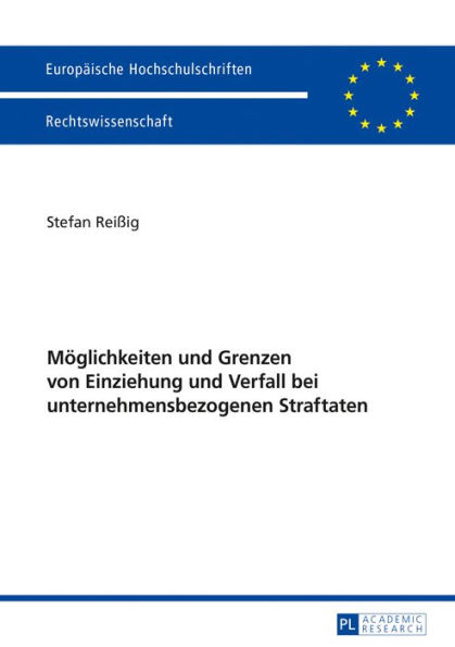 Moeglichkeiten und Grenzen von Einziehung und Verfall bei unternehmensbezogenen Straftaten