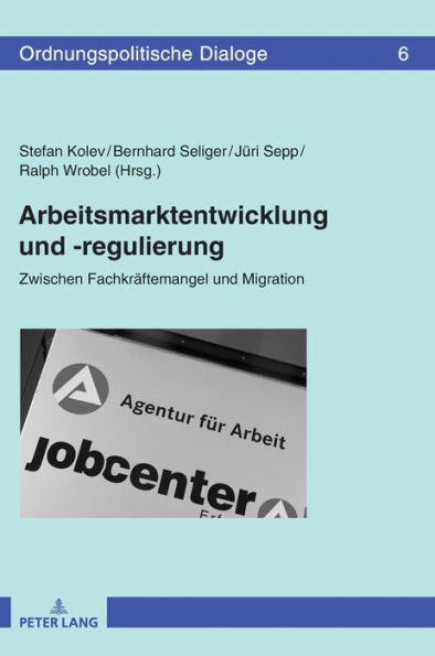 Arbeitsmarktentwicklung und -regulierung: Zwischen Fachkraeftemangel und Migration