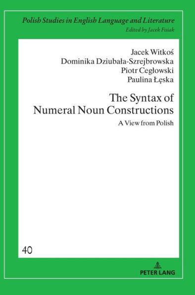 The Syntax of Numeral Noun Constructions: A view from Polish