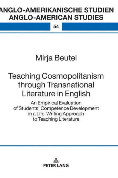 Teaching Cosmopolitanism through Transnational Literature in English: An Empirical Evaluation of Students' Competence Development in a Life-Writing Approach to Teaching Literature