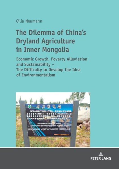 The Dilemma of China's Dryland Agriculture in Inner Mongolia: Economic Growth, Poverty Alleviation and Sustainability - The Difficulty to Develop the Idea of Environmentalism