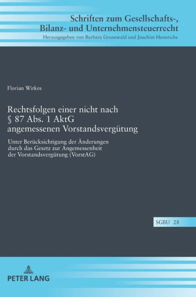Rechtsfolgen einer nicht nach § 87 Abs. 1 AktG angemessenen Vorstandsverguetung: Unter Beruecksichtigung der Aenderungen durch das Gesetz zur Angemessenheit der Vorstandsverguetung (VorstAG)