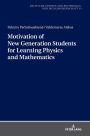 Motivation of New Generation Students for Learning Physics and Mathematics