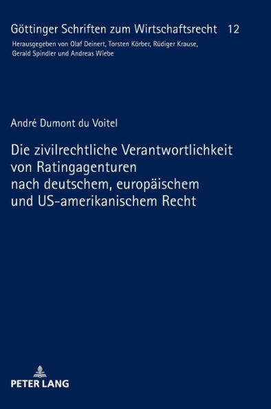 Die zivilrechtliche Verantwortlichkeit von Ratingagenturen nach deutschem, europaeischem und US-amerikanischem Recht