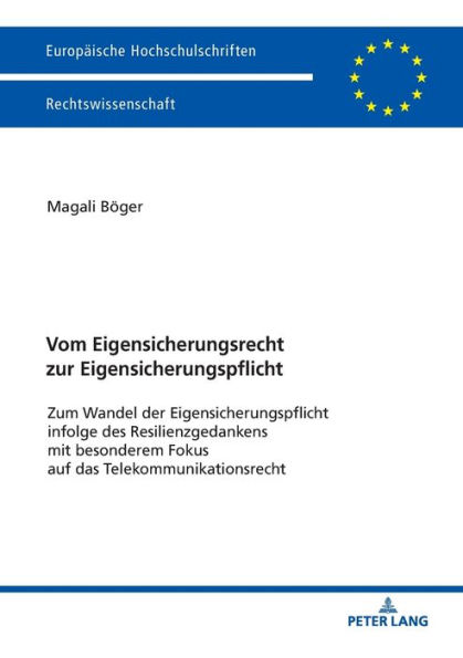 Vom Eigensicherungsrecht zur Eigensicherungspflicht: Zum Wandel der Eigensicherungspflicht infolge des Resilienzgedankens mit besonderem Fokus auf das Telekommunikationsrecht