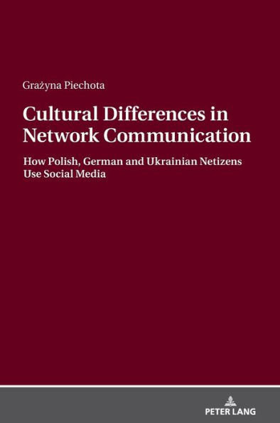 Cultural Differences in Network Communication: How Polish, German and Ukrainian Netizens Use Social Media