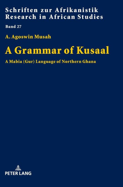 A Grammar of Kusaal: A Mabia (Gur) Language of Northern Ghana