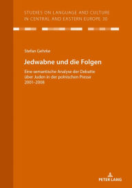 Title: Jedwabne und die Folgen: Eine semantische Analyse der Debatte ueber Juden in der polnischen Presse 2001-2008, Author: Stefan Gehrke
