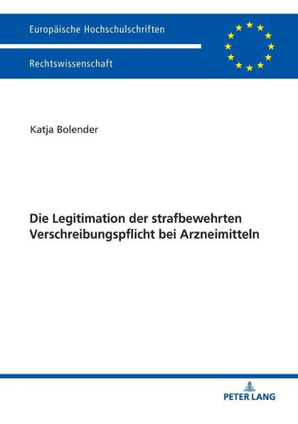 Die Legitimation der strafbewehrten Verschreibungspflicht bei Arzneimitteln