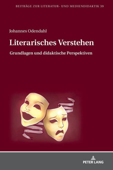 Literarisches Verstehen: Grundlagen und didaktische Perspektiven