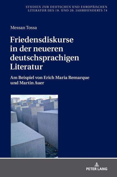 Friedensdiskurse in der neueren deutschsprachigen Literatur: Am Beispiel von Erich Maria Remarque und Martin Auer