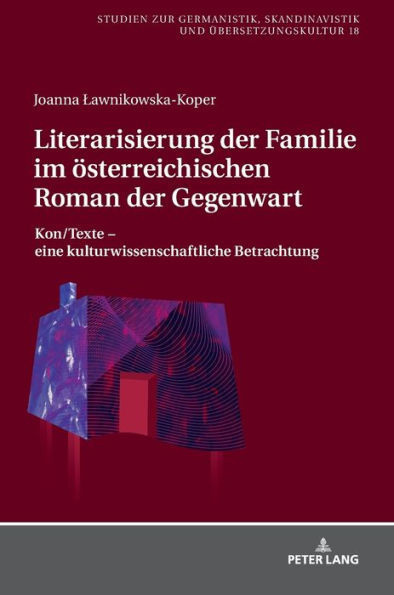 Literarisierung der Familie im oesterreichischen Roman der Gegenwart: Kon/Texte ? eine kulturwissenschaftliche Betrachtung