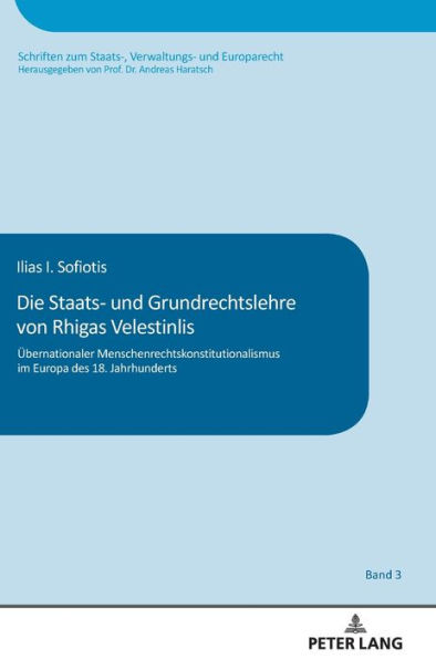 Die Staats- und Grundrechtslehre von Rhigas Velestinlis: Uebernationaler Menschenrechtskonstitutionalismus im Europa des 18. Jahrhunderts