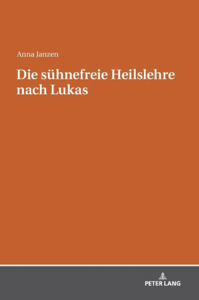 Die suehnefreie Heilslehre nach Lukas