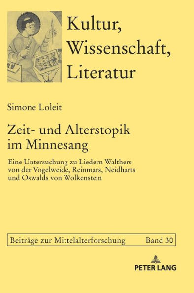 Zeit- und Alterstopik im Minnesang: Eine Untersuchung zu Liedern Walthers von der Vogelweide, Reinmars, Neidharts und Oswalds von Wolkenstein